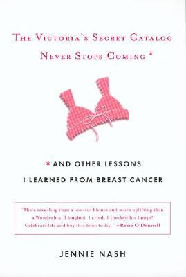 The Victoria's Secret Catalog Never Stops Coming and Other Lessons I Learned from Breast Cancer