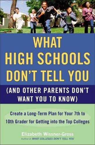 What High Schools Don't Tell You (And Other Parents Don't Want You toKnow)