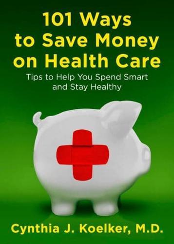 101 Ways to Save Money on Health Care