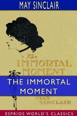 The Immortal Moment: The Story of Kitty Tailleur (Esprios Classics)