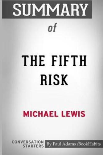 Summary of The Fifth Risk by Michael Lewis: Conversation Starters