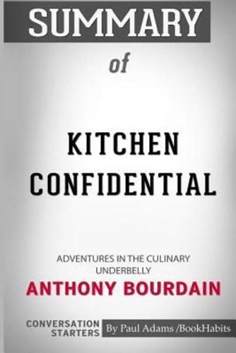 Summary of Kitchen Confidential: Adventures in the Culinary Underbelly by Anthony Bourdain: Conversation Starters