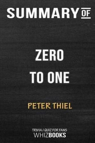 Summary of Zero to One: Notes on Startups, or How to Build the Future: Trivia/Quiz for Fans