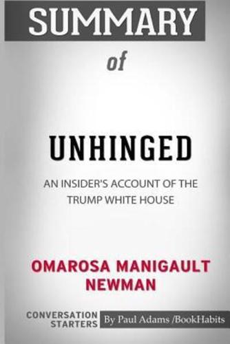Summary of Unhinged: An Insider's Account of the Trump White House by Omarosa Manigault Newman: Conversation Starters
