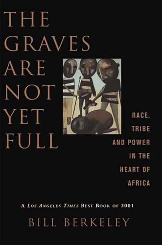 The Graves Are Not Yet Full: Race, Tribe and Power in the Heart of America