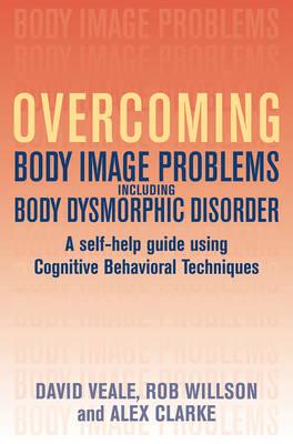 Overcoming Body Image Problems Including Body Dysmorphic Disorder