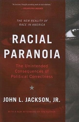 Racial Paranoia: The Unintended Consequences of Political Correctness