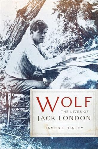 Wolf: The Lives of Jack London