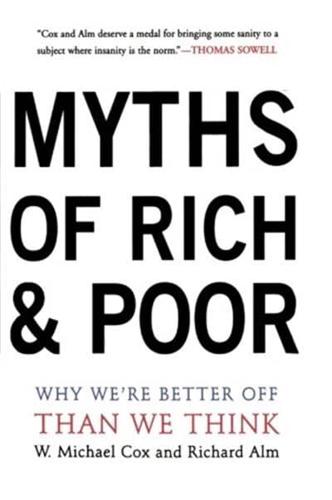 Myths of Rich and Poor: Why We're Better Off Than We Think