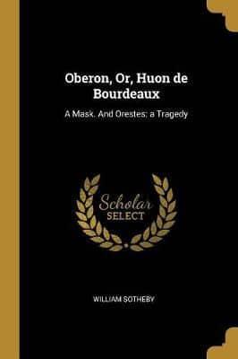 Oberon, Or, Huon De Bourdeaux