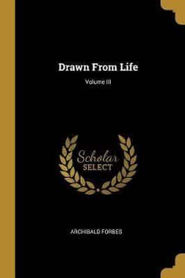 Drawn From Life; Volume III