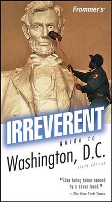Irreverent Guide to Washington, D.C