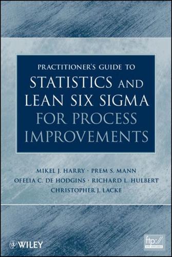 The Practitioner's Guide for Statistics and Lean Six Sigma for Process Improvements