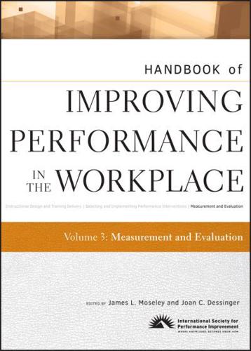Handbook of Improving Performance in the Workplace.. Volume 3 Measurement and Evaluation