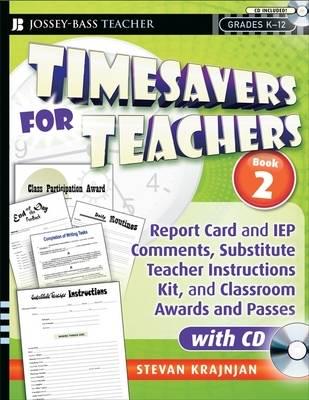 Timesavers for Teachers. Book 2 Report Card and IEP Comments, Substitute Teacher Instructions Kit, and Classroom Awards and Passes, With CD