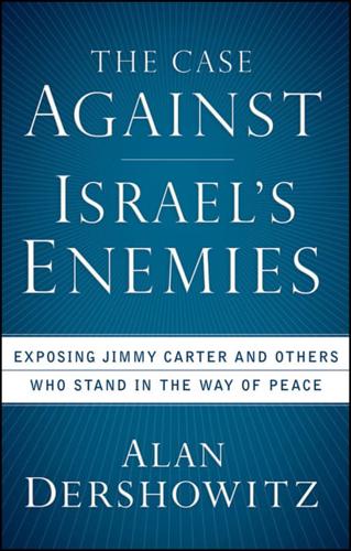 The Case Against Israel's Enemies