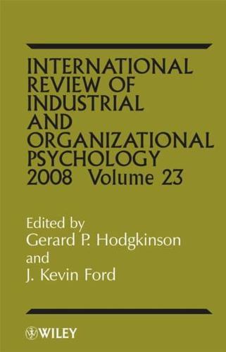 International Review of Industrial and Organizational Psychology. Volume 23, 2008