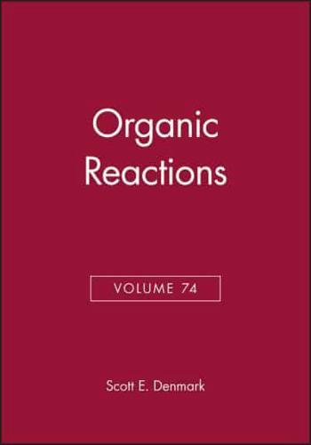 Organic Reactions. Volume 74