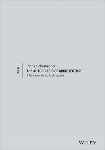 The Autopoeisis of Architecture. Vol. II A New Agenda for Architecture