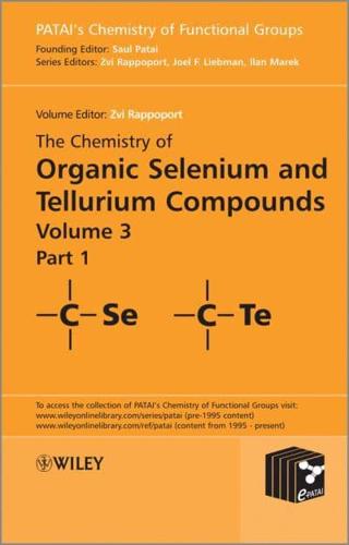 The Chemistry of Organic Selenium and Tellurium Compounds. Volume 3