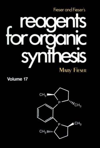 Fieser and Fieser's Reagents for Organic Synthesis. Vol. 17