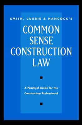 Smith, Currie & Hancock's Common Sense Construction Law