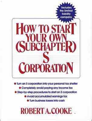 How to Start Your Own (Subchapter) S Corporation