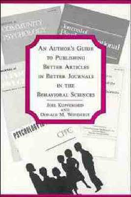 An Author's Guide to Publishing Better Articles in Better Journals in the Behavioral Sciences