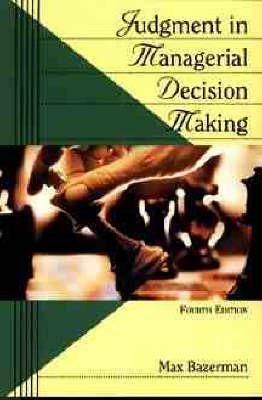 Judgment in Managerial Decision Making