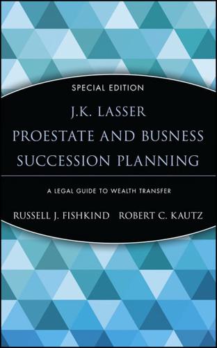 J.K. Lasser Pro Estate and Business Succession Planning