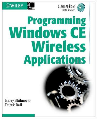 Programming Windows CE Wireless Applications (Gearhead Press --In the Trenches)