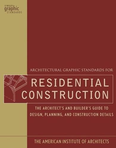 Architectural Graphic Standards for Residential Construction