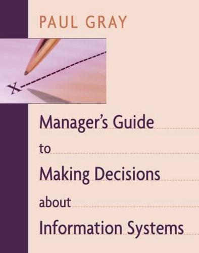 Manager's Guide to Making Decisions About Information Systems