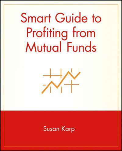 Smart Guide to Profiting from Mutual Funds
