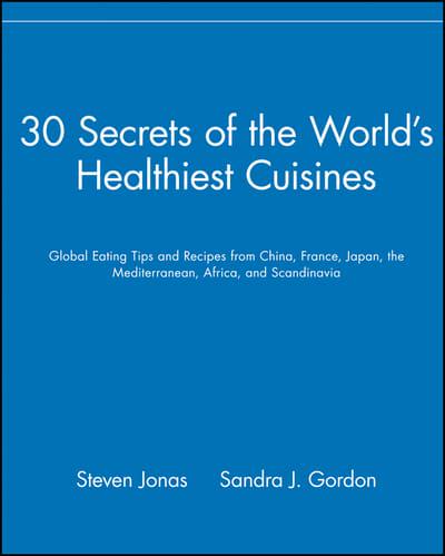 30 Secrets of the World's Healthiest Cuisines