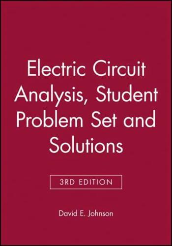 Electric Circuit Analysis, 3E Student Problem Set and Solutions