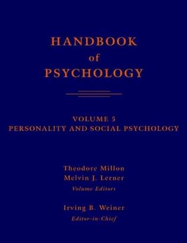 Handbook of Psychology.. Volume 5 Personality and Social Psychology