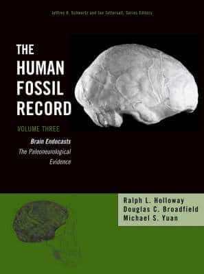 The Human Fossil Record. Vol. 3 Paleoneurological Evidence