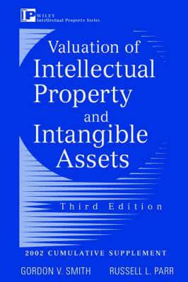 Valuation of Intellectual Property and Intangible Assets, Third Edition. 2002 Cumulative Supplement