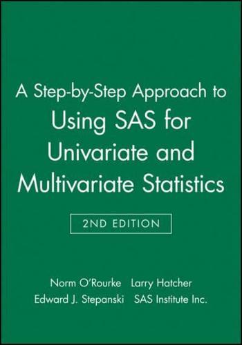 A Step-by-Step Approach to Using SAS for Univariate & Multivariate Statistics