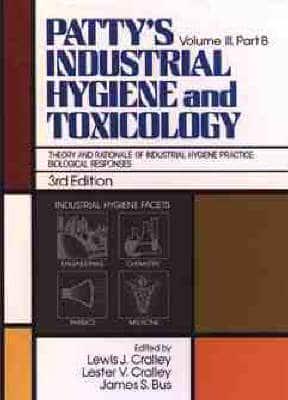 Patty's Industrial Hygiene and Toxicology. Vol.3 Theory and Rationale of Industrial Hygiene Practice