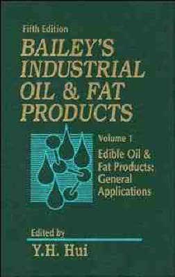 Bailey's Industrial Oil and Fat Products. Vol. 1 Edible Oil and Fat Products : General Applications