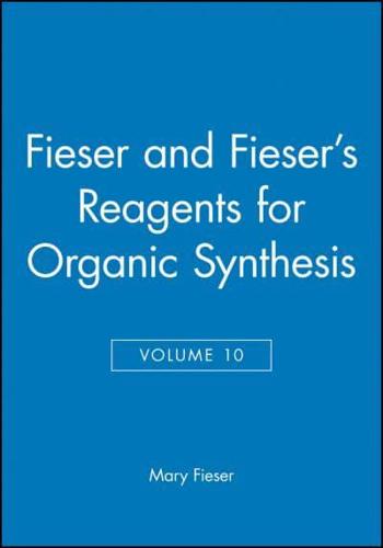 Fieser and Fieser's Reagents for Organic Synthesis. Vol. 10