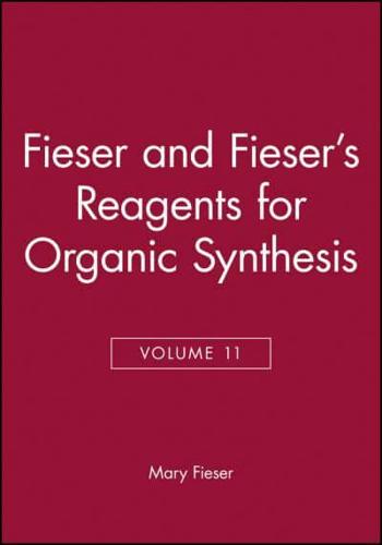 Fieser and Fieser's Reagents for Organic Synthesis. Vol. 11