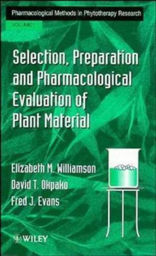 Pharmacological Methods in Phytotherapy Research. Vol.1 Selection, Preparation and Pharmacological Evaluation of Plant Material