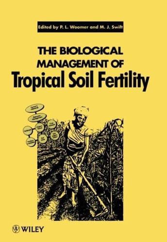 The Biological Management of Tropical Soil Fertility