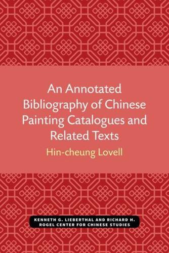 An Annotated Bibliography of Chinese Painting Catalogues and Related Texts