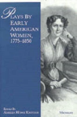 Plays by Early American Women, 1775-1850