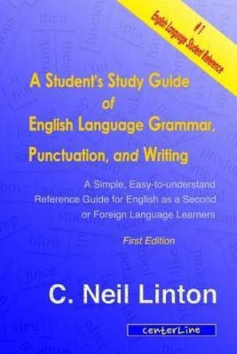 A Student's Study Guide of English Language Grammar, Punctuation, and Writing