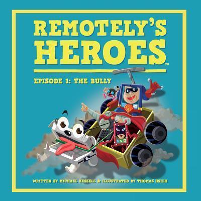 Remotely's Heroes: Episode 1 - The Bully